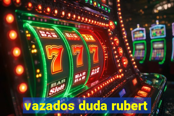 vazados duda rubert